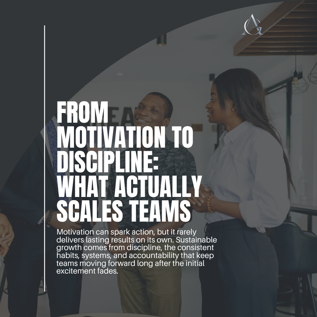 From Motivation to Discipline: What Actually Scales Teams