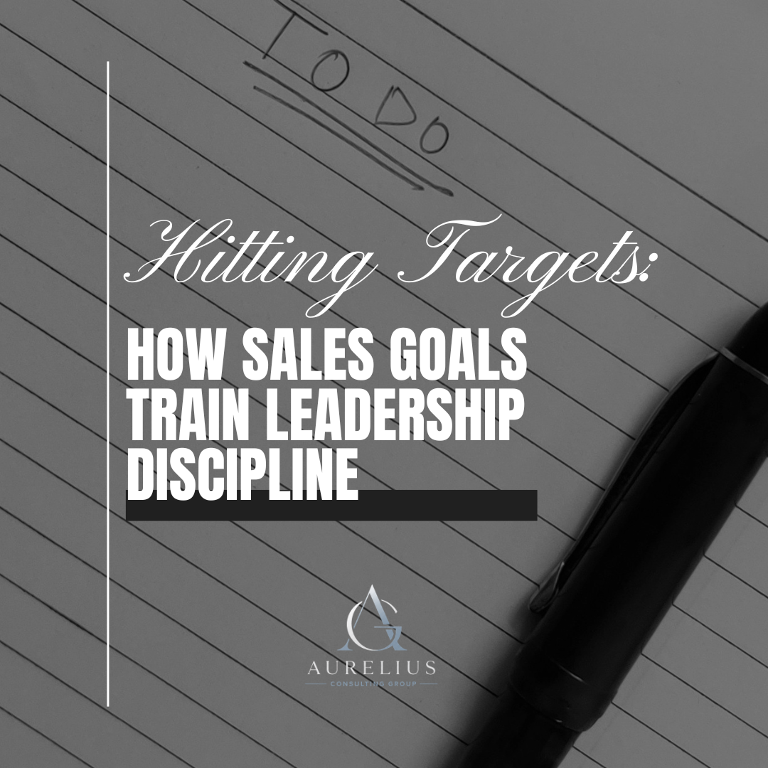 Hitting Targets: How Sales Goals Train Leadership Discipline