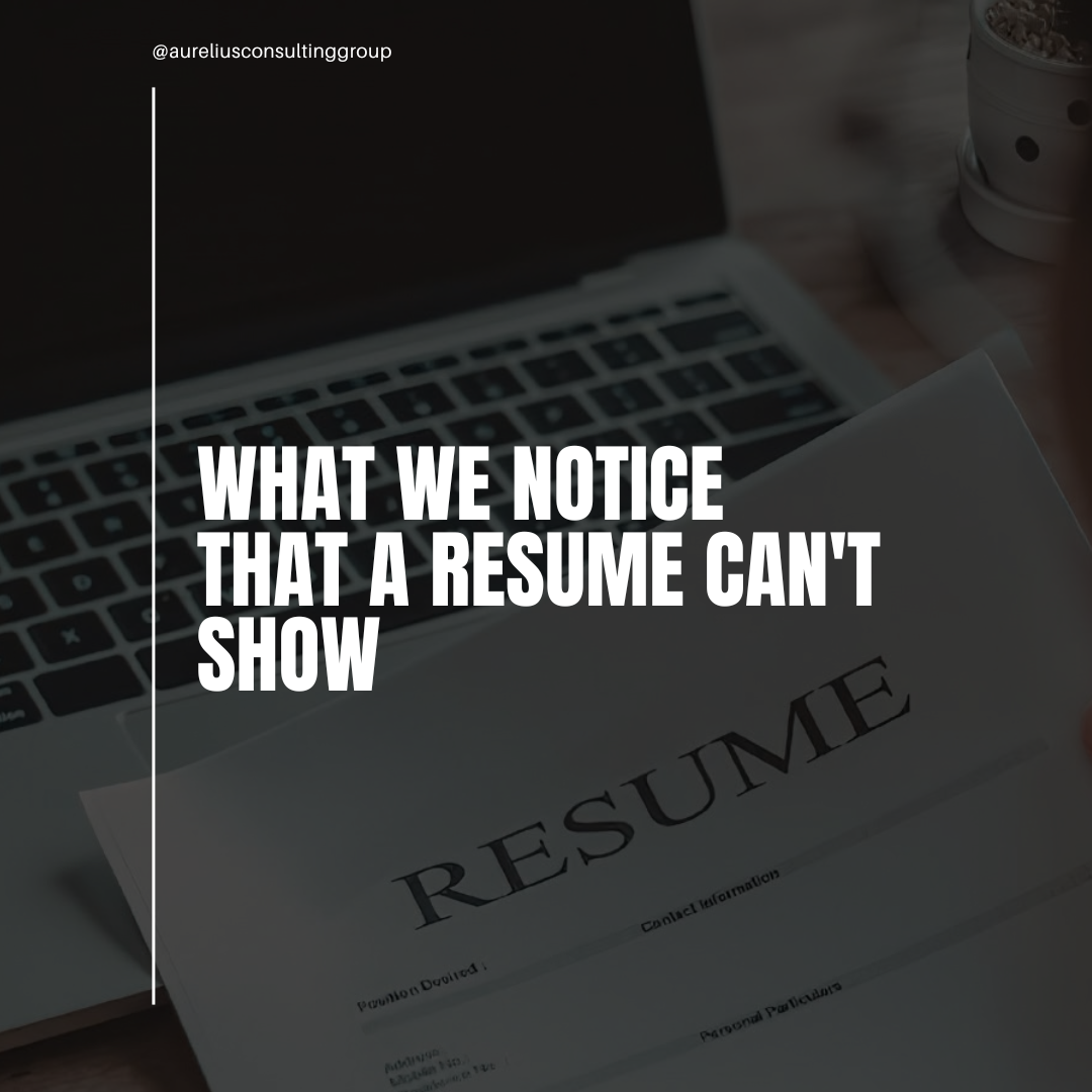 What We Notice That a Resume Can’t Show